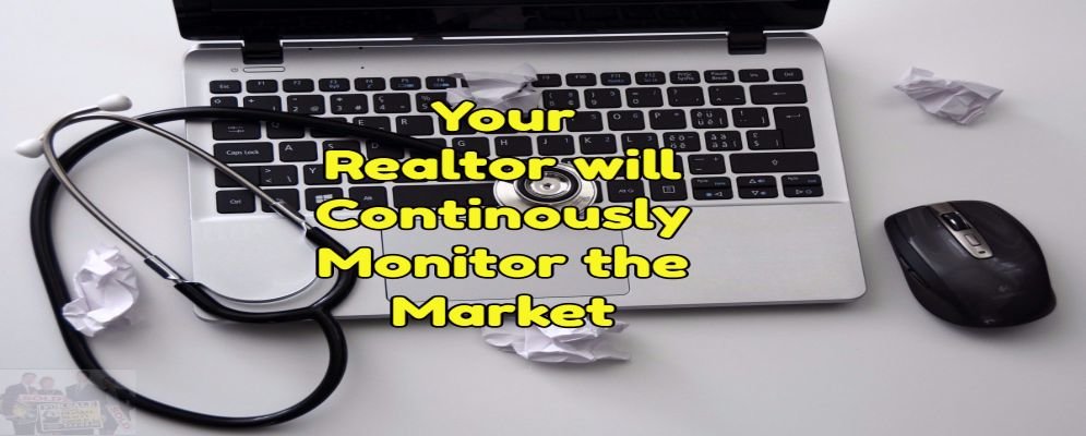 realtor will monitor the market for you